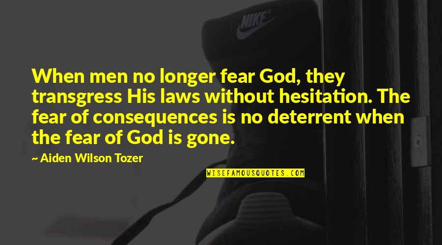 Koreshkov Vaso Quotes By Aiden Wilson Tozer: When men no longer fear God, they transgress