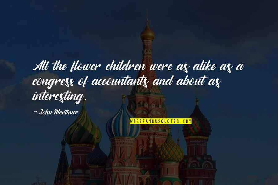 Korgialas Quotes By John Mortimer: All the flower children were as alike as Korgialas Quotes By John Mortimer: All the flower children were as alike as
