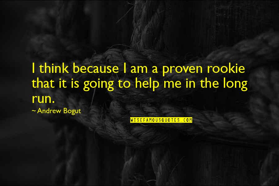 Korgstyle Quotes By Andrew Bogut: I think because I am a proven rookie