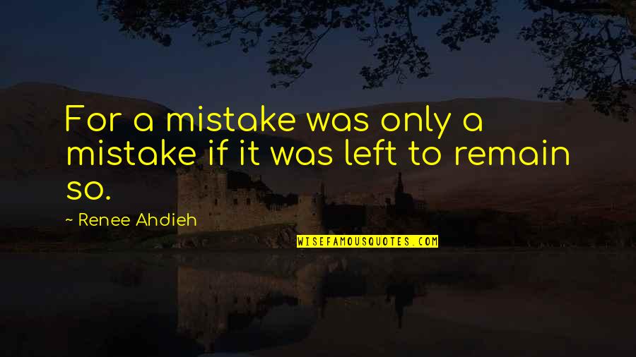 Korgstyle Quotes By Renee Ahdieh: For a mistake was only a mistake if