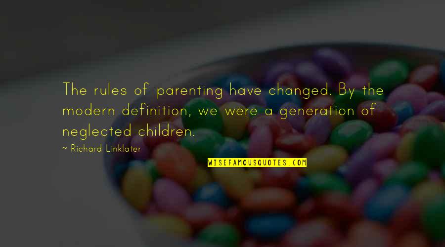 Korhan Taviloglu Quotes By Richard Linklater: The rules of parenting have changed. By the Korhan Taviloglu Quotes By Richard Linklater: The rules of parenting have changed. By the