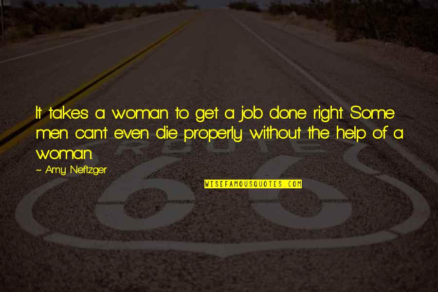 Korianne Marr Quotes By Amy Neftzger: It takes a woman to get a job Korianne Marr Quotes By Amy Neftzger: It takes a woman to get a job