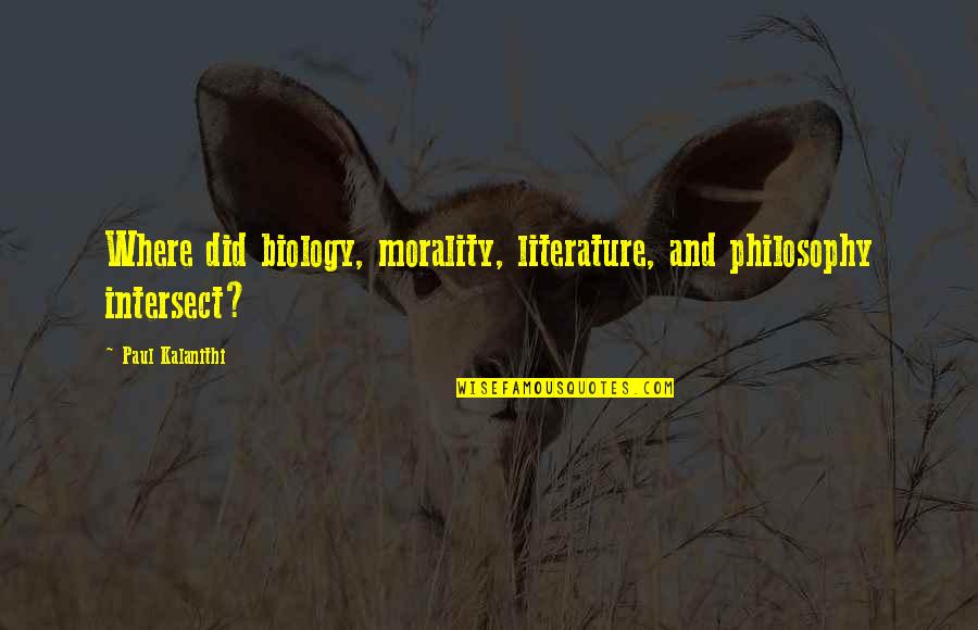 Koricancha Quotes By Paul Kalanithi: Where did biology, morality, literature, and philosophy intersect? Koricancha Quotes By Paul Kalanithi: Where did biology, morality, literature, and philosophy intersect?