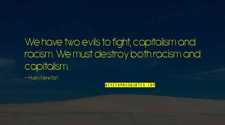 Kories Mom Quotes By Huey Newton: We have two evils to fight, capitalism and