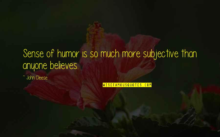 Korihor Teachings Quotes By John Cleese: Sense of humor is so much more subjective