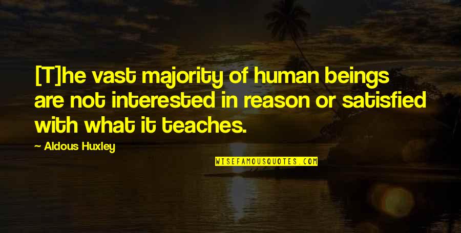 Korinne Lirio Quotes By Aldous Huxley: [T]he vast majority of human beings are not