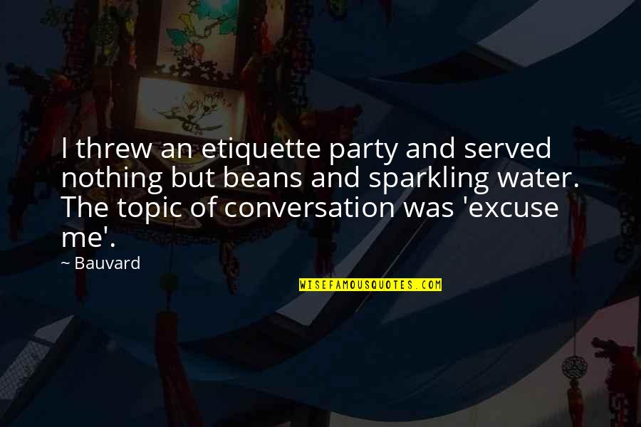 Kork Ease Wedge Quotes By Bauvard: I threw an etiquette party and served nothing Kork Ease Wedge Quotes By Bauvard: I threw an etiquette party and served nothing