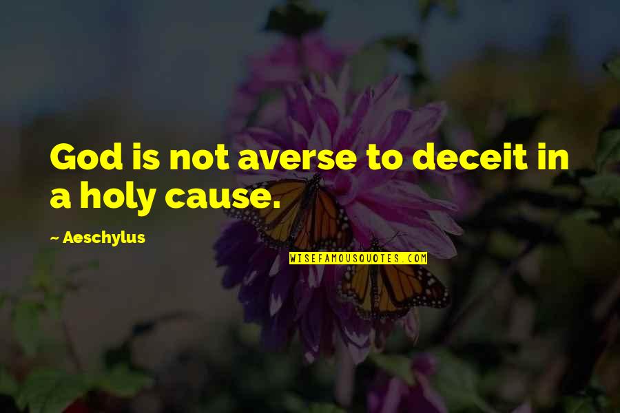Korkak Kopek Quotes By Aeschylus: God is not averse to deceit in a Korkak Kopek Quotes By Aeschylus: God is not averse to deceit in a