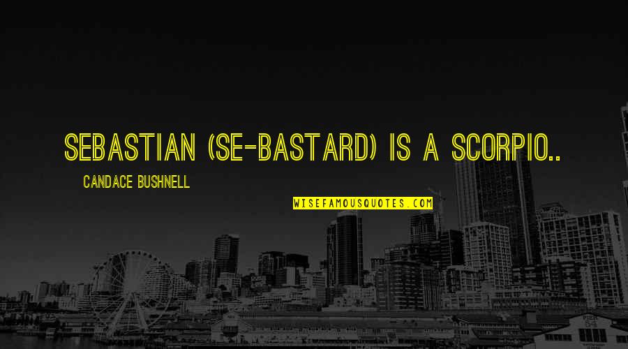 Korkat Address Quotes By Candace Bushnell: Sebastian (Se-bastard) is a Scorpio.. Korkat Address Quotes By Candace Bushnell: Sebastian (Se-bastard) is a Scorpio..