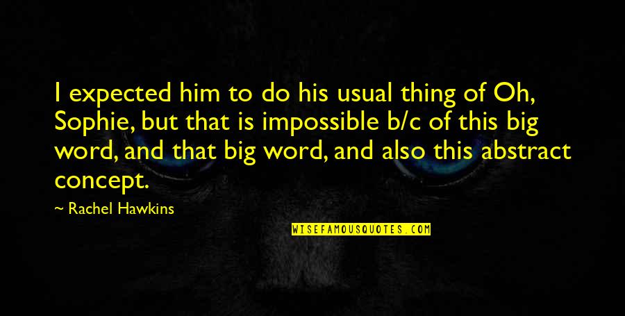 Korkein Hallinto Oikeus Quotes By Rachel Hawkins: I expected him to do his usual thing Korkein Hallinto Oikeus Quotes By Rachel Hawkins: I expected him to do his usual thing