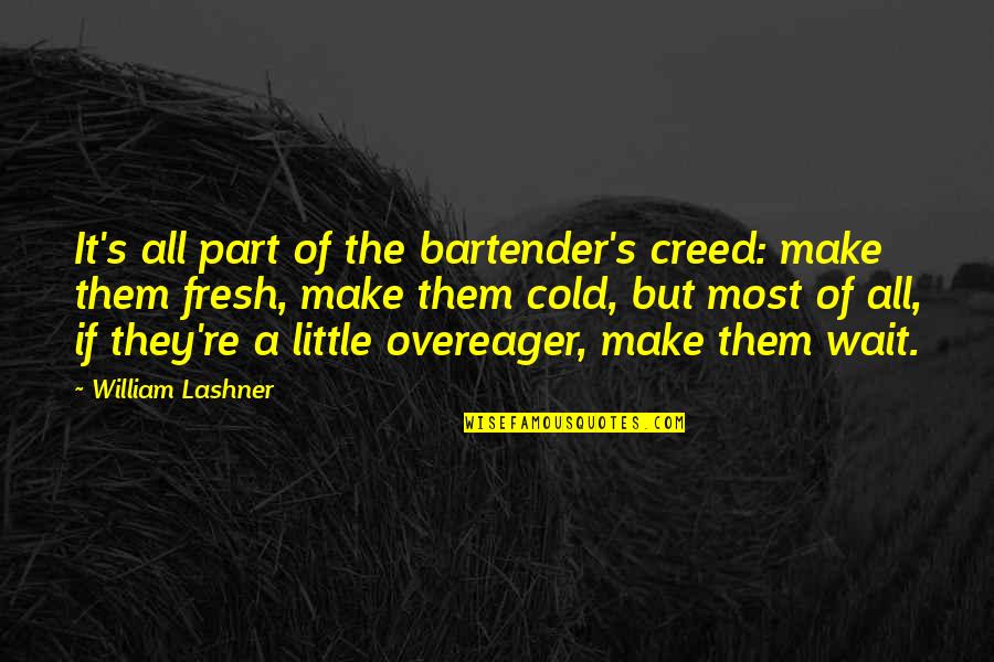 Korkes Artist Quotes By William Lashner: It's all part of the bartender's creed: make