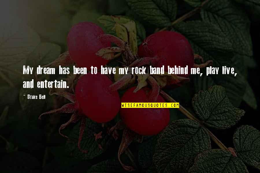 Korkmamak I In Quotes By Drake Bell: My dream has been to have my rock
