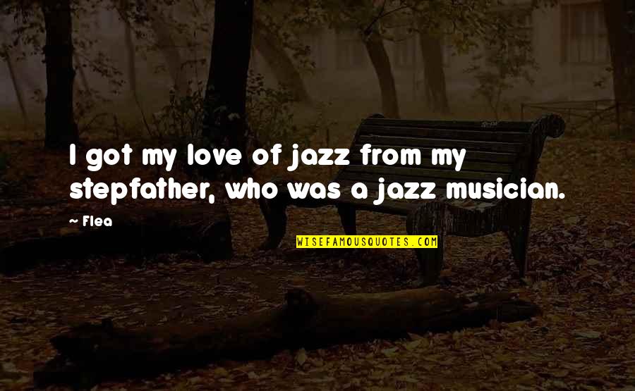 Korkolis Cars Quotes By Flea: I got my love of jazz from my