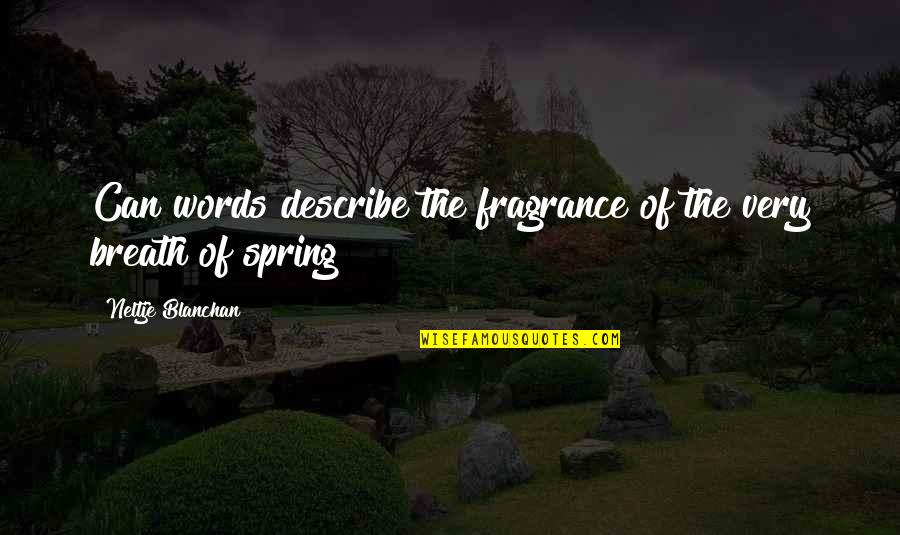 Korkudan Quotes By Neltje Blanchan: Can words describe the fragrance of the very Korkudan Quotes By Neltje Blanchan: Can words describe the fragrance of the very