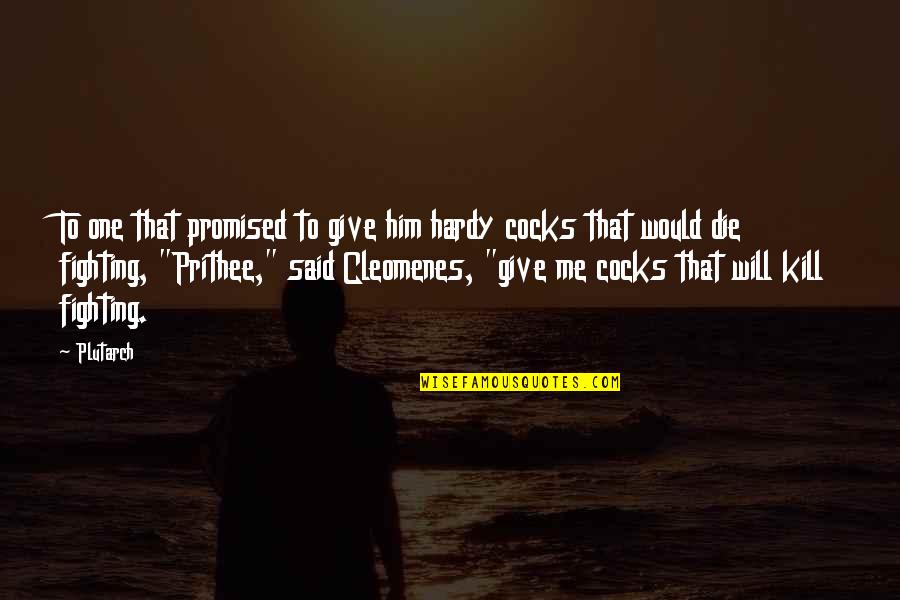 Korkudan Quotes By Plutarch: To one that promised to give him hardy Korkudan Quotes By Plutarch: To one that promised to give him hardy