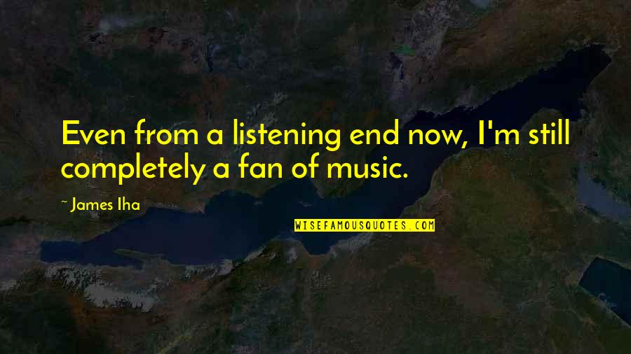 Korkumuzu Nasil Quotes By James Iha: Even from a listening end now, I'm still