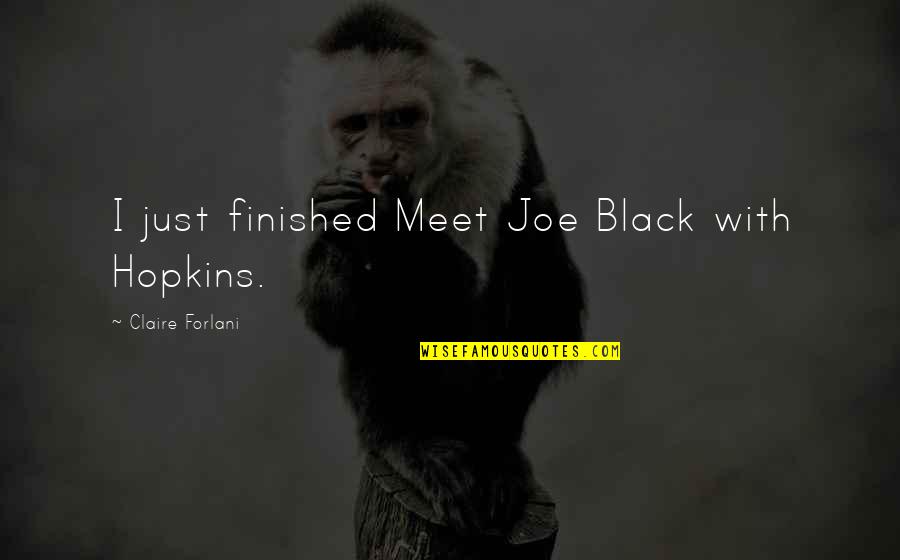 Korkuyu Yenmenin Quotes By Claire Forlani: I just finished Meet Joe Black with Hopkins. Korkuyu Yenmenin Quotes By Claire Forlani: I just finished Meet Joe Black with Hopkins.