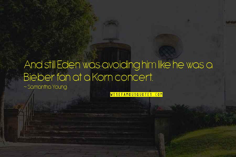 Korn Quotes By Samantha Young: And still Eden was avoiding him like he