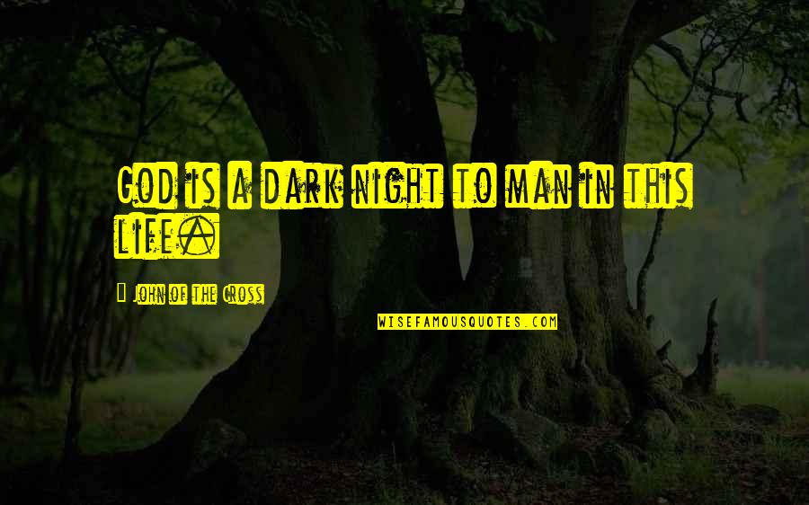 Korn Shell Back Quotes By John Of The Cross: God is a dark night to man in