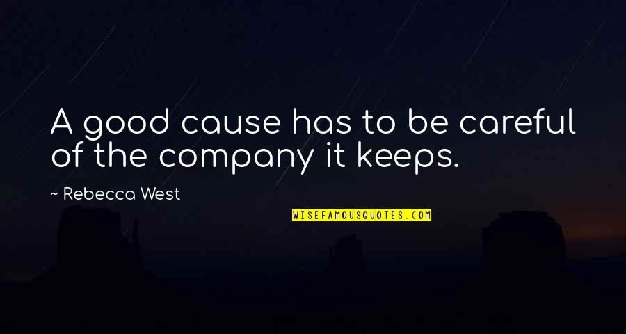 Kornak Gazarot Quotes By Rebecca West: A good cause has to be careful of