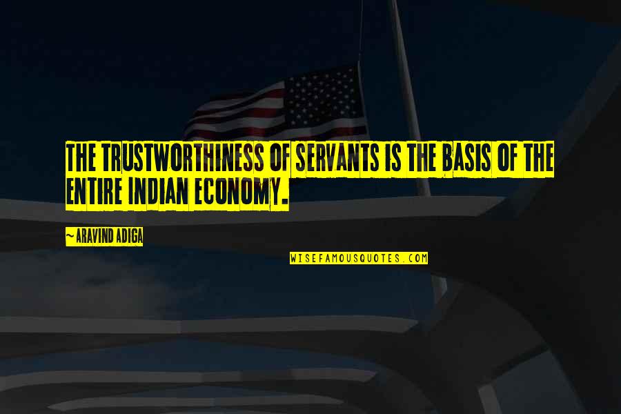 Kornberg Sliding Quotes By Aravind Adiga: The trustworthiness of servants is the basis of