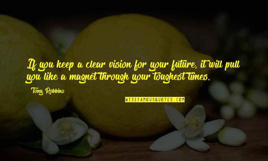 Kornet Anti Quotes By Tony Robbins: If you keep a clear vision for your Kornet Anti Quotes By Tony Robbins: If you keep a clear vision for your
