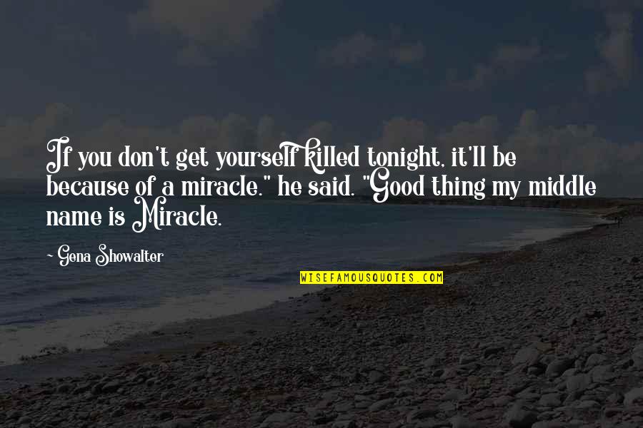 Kornfeld Law Quotes By Gena Showalter: If you don't get yourself killed tonight, it'll