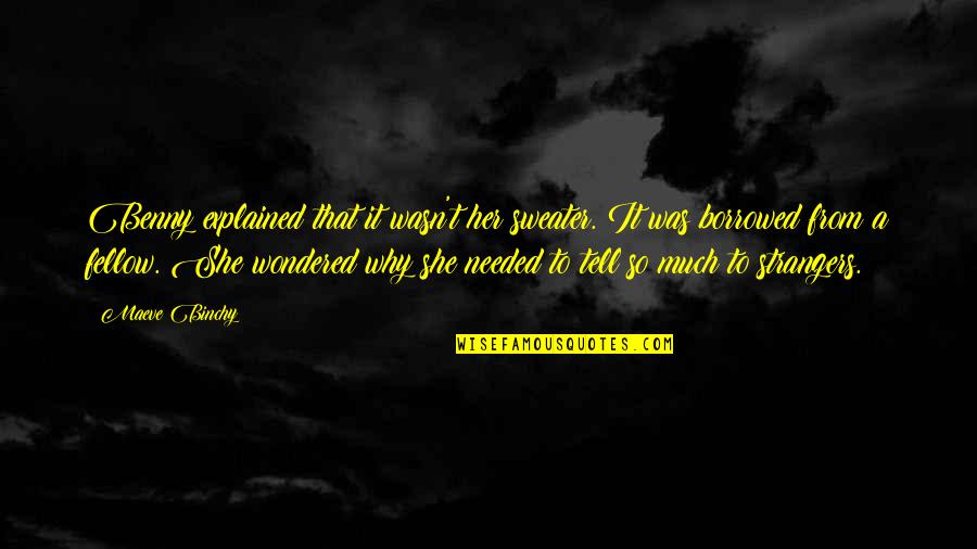 Kornfield Elizabeth Quotes By Maeve Binchy: Benny explained that it wasn't her sweater. It Kornfield Elizabeth Quotes By Maeve Binchy: Benny explained that it wasn't her sweater. It
