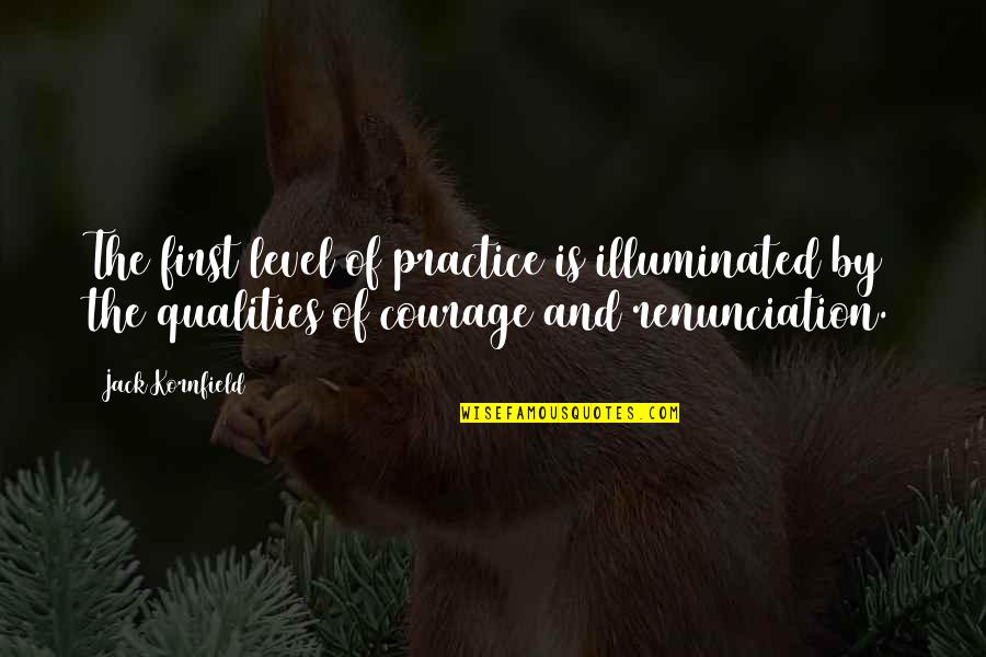 Kornfield's Quotes By Jack Kornfield: The first level of practice is illuminated by