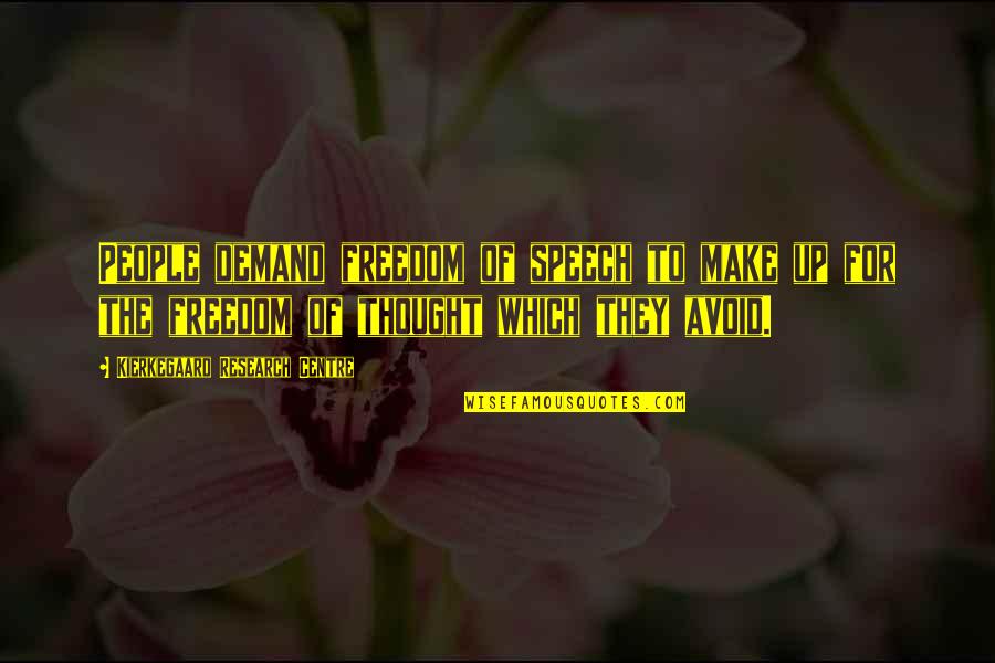Kornilov Revolt Quotes By Kierkegaard Research Centre: People demand freedom of speech to make up