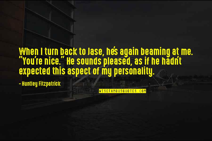Kornmann Books Quotes By Huntley Fitzpatrick: When I turn back to Jase, he's again Kornmann Books Quotes By Huntley Fitzpatrick: When I turn back to Jase, he's again