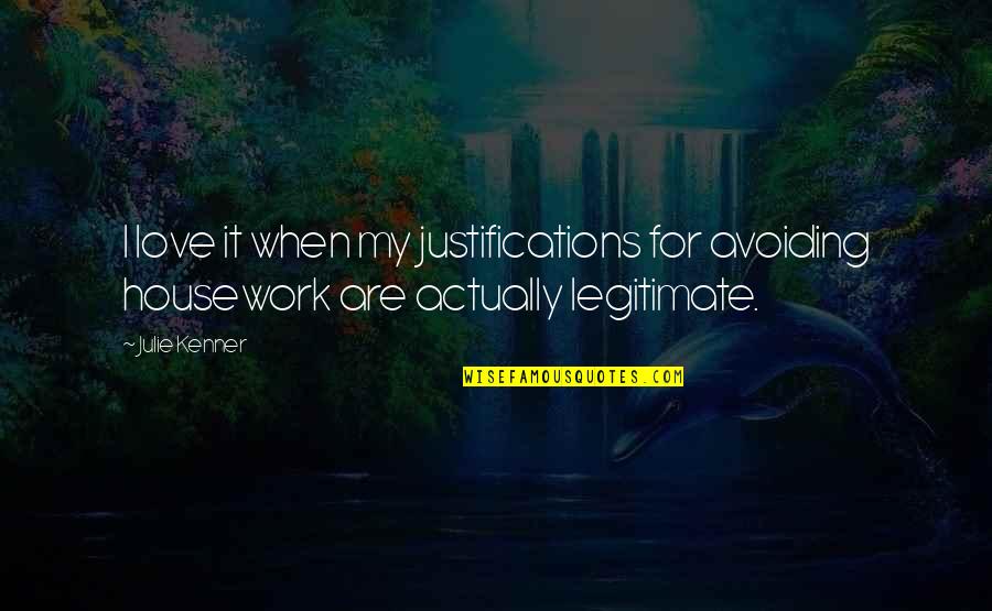 Kornmesserhaus Quotes By Julie Kenner: I love it when my justifications for avoiding