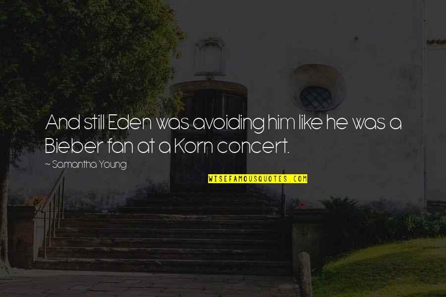 Korn's Quotes By Samantha Young: And still Eden was avoiding him like he
