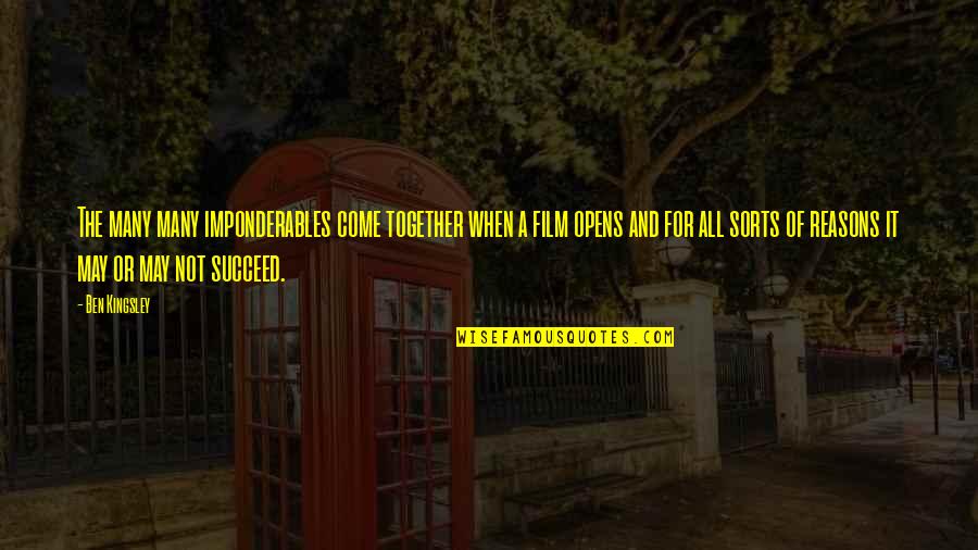 Korobushka Michael Quotes By Ben Kingsley: The many many imponderables come together when a
