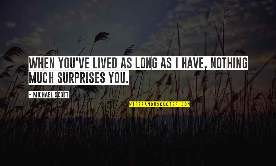 Korobushka Michael Quotes By Michael Scott: When you've lived as long as I have,