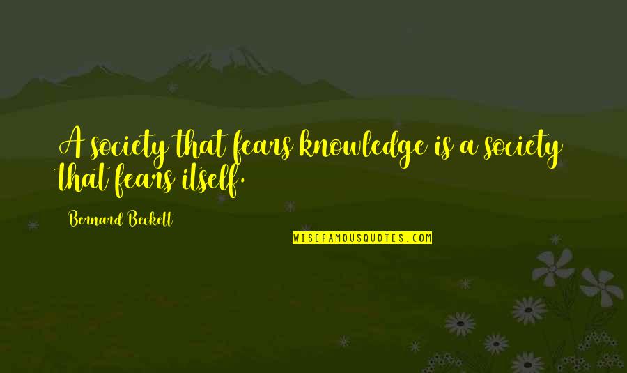 Korody Colyer Quotes By Bernard Beckett: A society that fears knowledge is a society