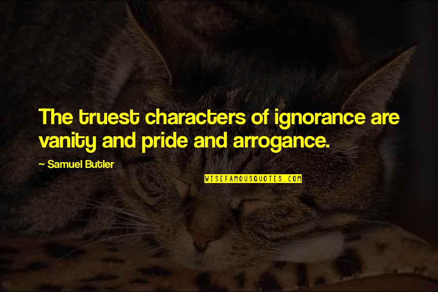 Korogi Mcminnville Quotes By Samuel Butler: The truest characters of ignorance are vanity and