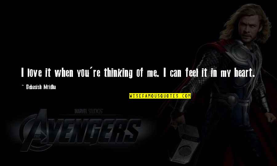 Korokoro Basketball Quotes By Debasish Mridha: I love it when you're thinking of me.