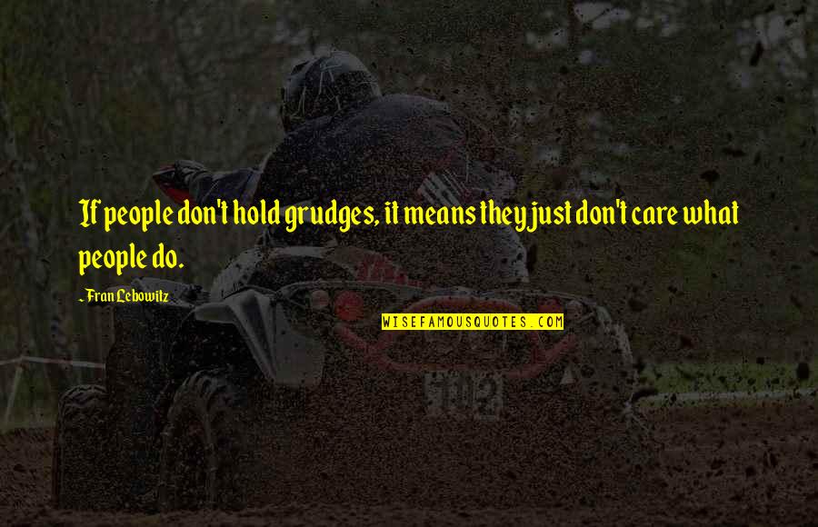 Korokoro Basketball Quotes By Fran Lebowitz: If people don't hold grudges, it means they