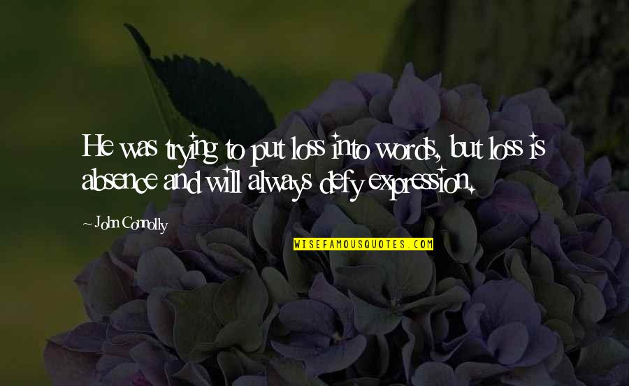 Koroll Litigation Quotes By John Connolly: He was trying to put loss into words, Koroll Litigation Quotes By John Connolly: He was trying to put loss into words,