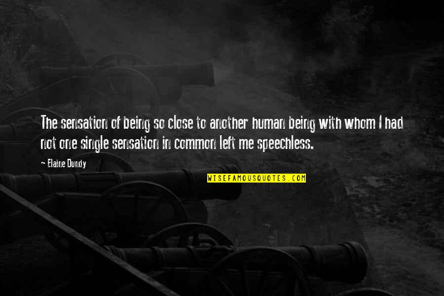 Korompay Willoughby Quotes By Elaine Dundy: The sensation of being so close to another