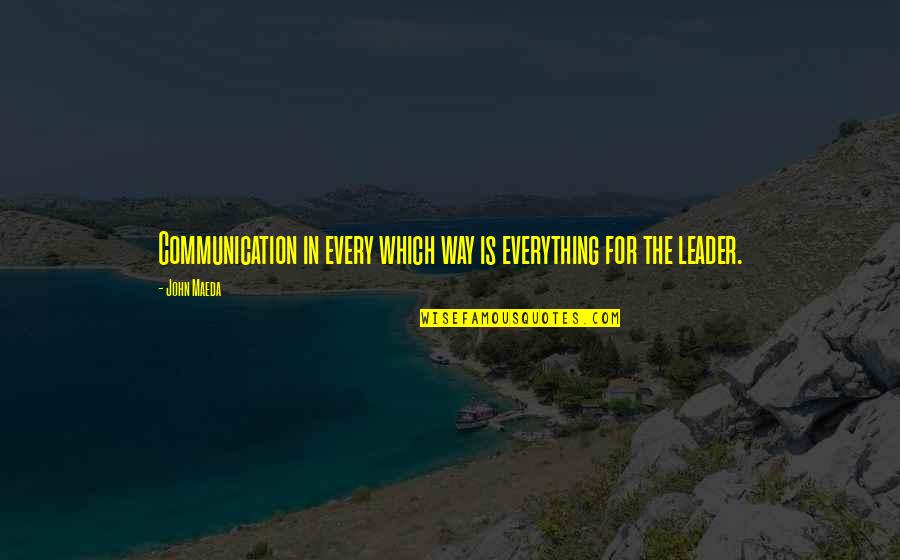 Koronis Motors Quotes By John Maeda: Communication in every which way is everything for