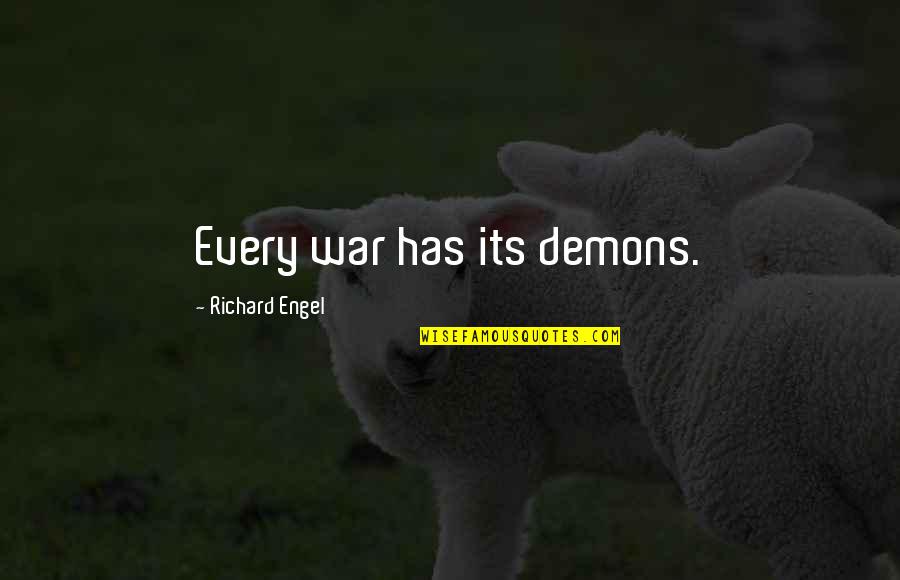 Korosho Quotes By Richard Engel: Every war has its demons. Korosho Quotes By Richard Engel: Every war has its demons.