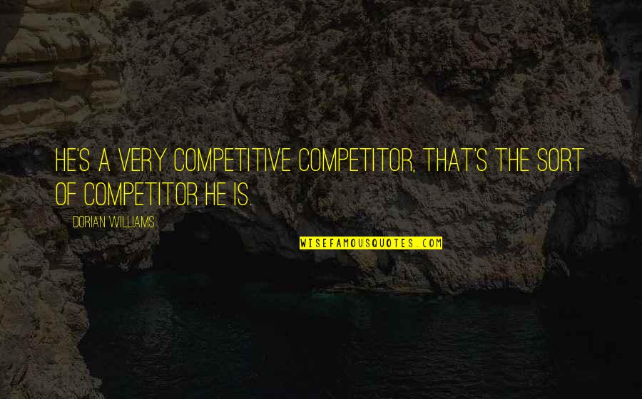 Korpela Obituary Quotes By Dorian Williams: He's a very competitive competitor, that's the sort