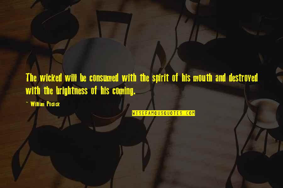 Korppi K Quotes By William Pocock: The wicked will be consumed with the spirit Korppi K Quotes By William Pocock: The wicked will be consumed with the spirit