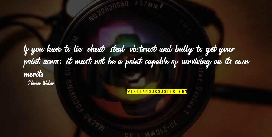 Korset Pelangsing Quotes By Steven Weber: If you have to lie, cheat, steal, obstruct Korset Pelangsing Quotes By Steven Weber: If you have to lie, cheat, steal, obstruct
