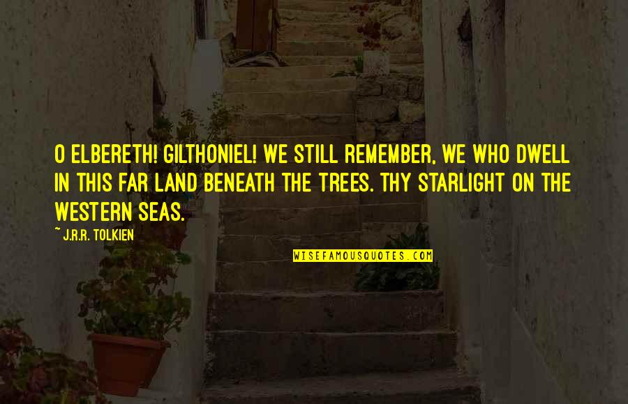 Korsun City Quotes By J.R.R. Tolkien: O Elbereth! Gilthoniel! We still remember, we who