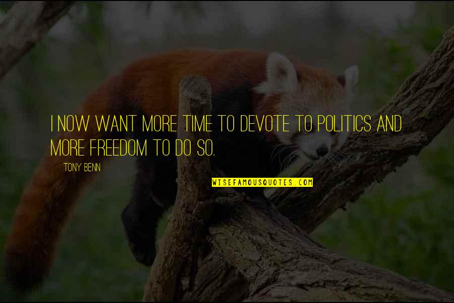 Kortetermijngeheugen Quotes By Tony Benn: I now want more time to devote to