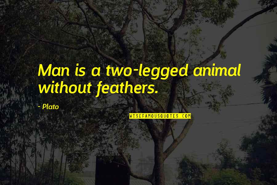 Korthalsaltes Quotes By Plato: Man is a two-legged animal without feathers.