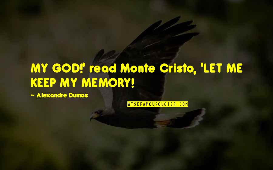 Korthalsii Quotes By Alexandre Dumas: MY GOD!' read Monte Cristo, 'LET ME KEEP Korthalsii Quotes By Alexandre Dumas: MY GOD!' read Monte Cristo, 'LET ME KEEP